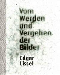 Lissel_Werden und Vergehen Lissel_Werden und Vergehen